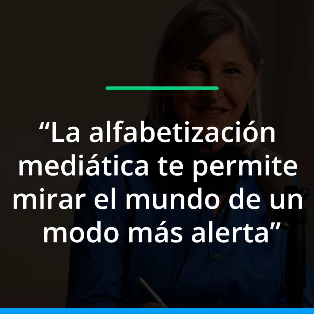 “La alfabetización mediática te permite mirar el mundo de un modo más alerta”